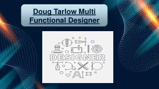 doug tarlow multi functional designer