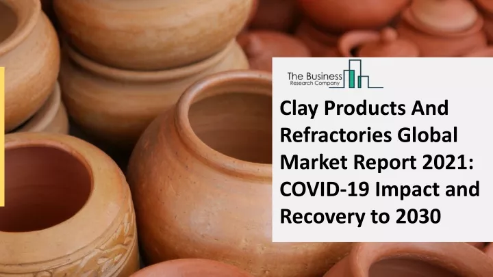 clay products and refractories global market