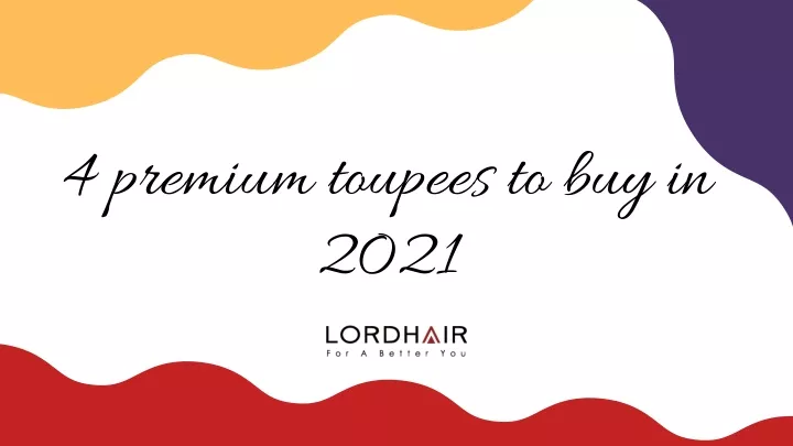 4 premium toupees to buy in 2021