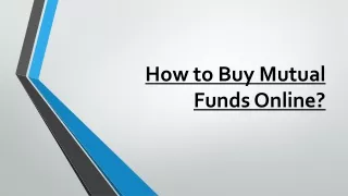 Buying Mutual Funds Online - Understand how the Mutual funds investment works.
