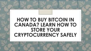 how to buy bitcoin in canada learn how to store your cryptocurrency safely