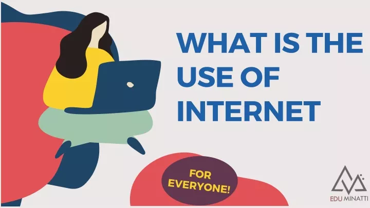 what is the use of internet