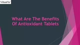 What Are The Benefits Of Antioxidant Tablets