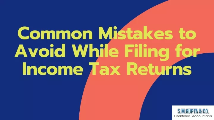 PPT - Common Mistakes To Avoid While Filing For Income Tax Returns ...