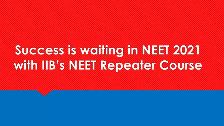success is waiting in neet 2021 with iib s neet repeater course