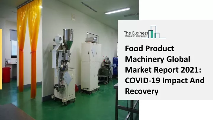 food product machinery global market report 2021