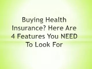 Buying Health Insurance Here Are 4 Features You NEED To Look For