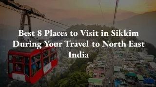 Best 8 Places to Visit in Sikkim During Your Travel to North East India