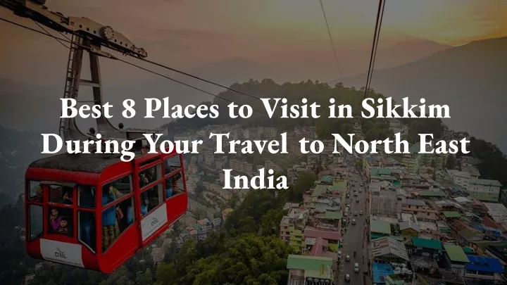 best 8 places to visit in sikkim during your