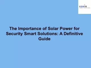 The Importance of Solar Power for Security Smart Solutions A Definitive Guide