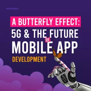 A butterfly effect: 5G and the future of Mobile App Development