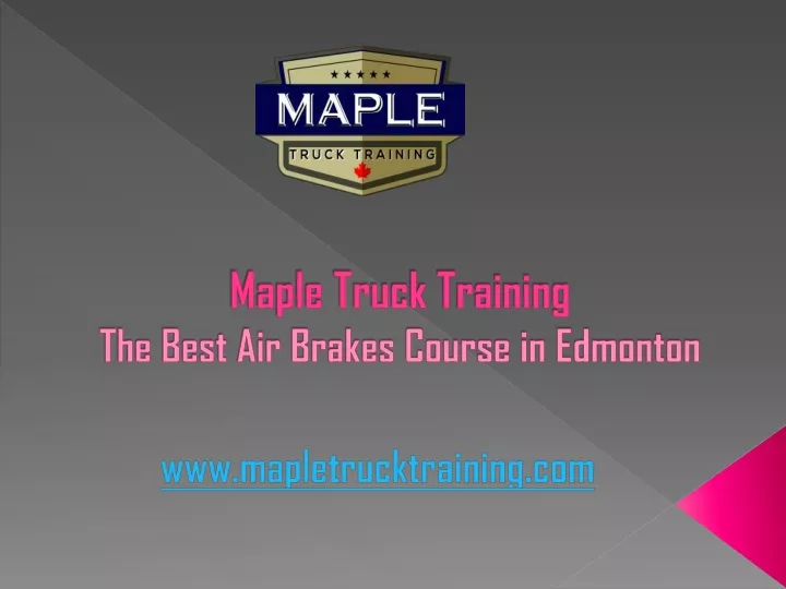 maple truck training the best air brakes course in edmonton
