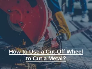 how to use a cut off wheel to cut a metal