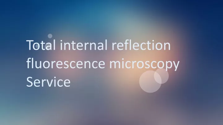 total internal reflection fluorescence microscopy