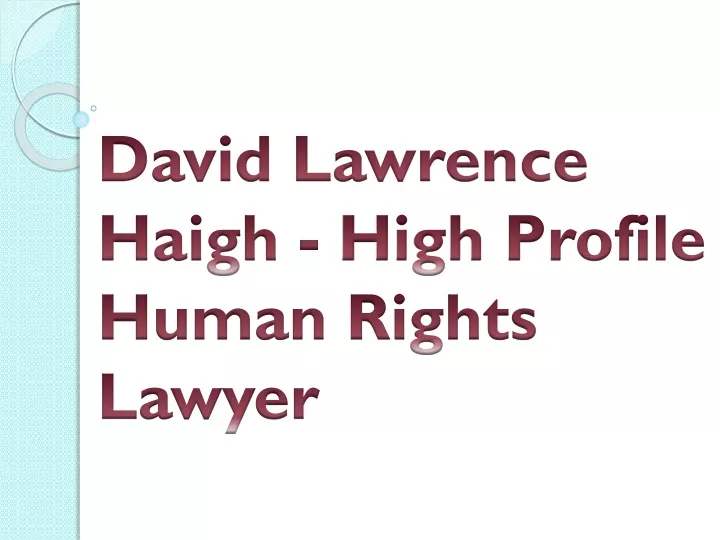 david lawrence haigh high profile human rights lawyer