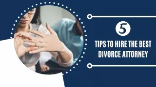 5 Tips to Hire the Best Divorce Attorney