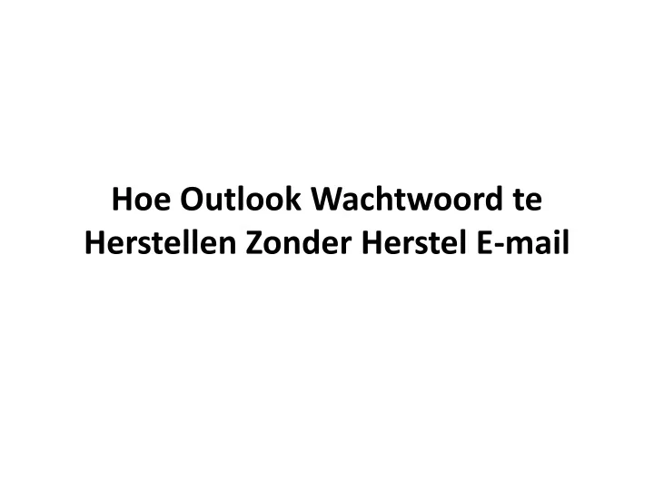 hoe outlook wachtwoord te herstellen zonder herstel e mail