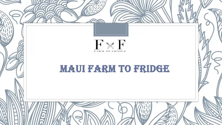 maui farm to fridge
