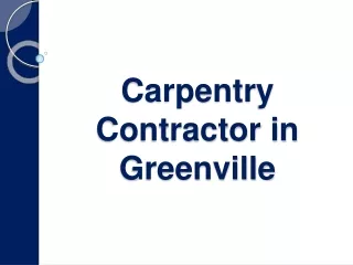 Carpentry Contractor in Greenville