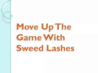 move up the game with sweed lashes