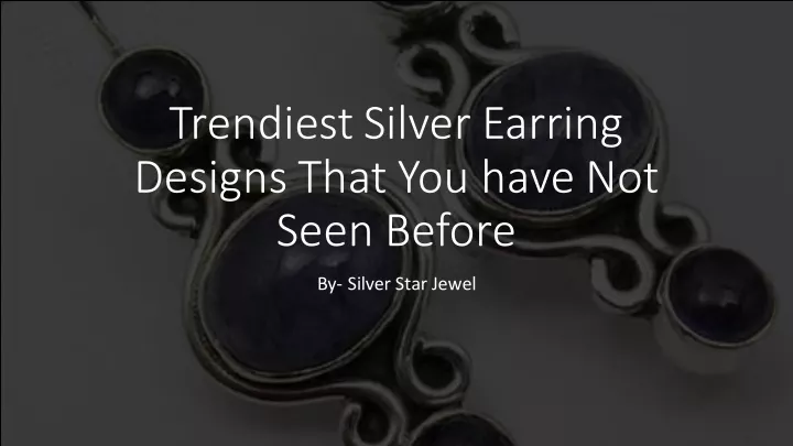 trendiest silver earring designs that you have