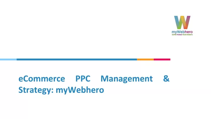 ecommerce ppc management strategy mywebhero