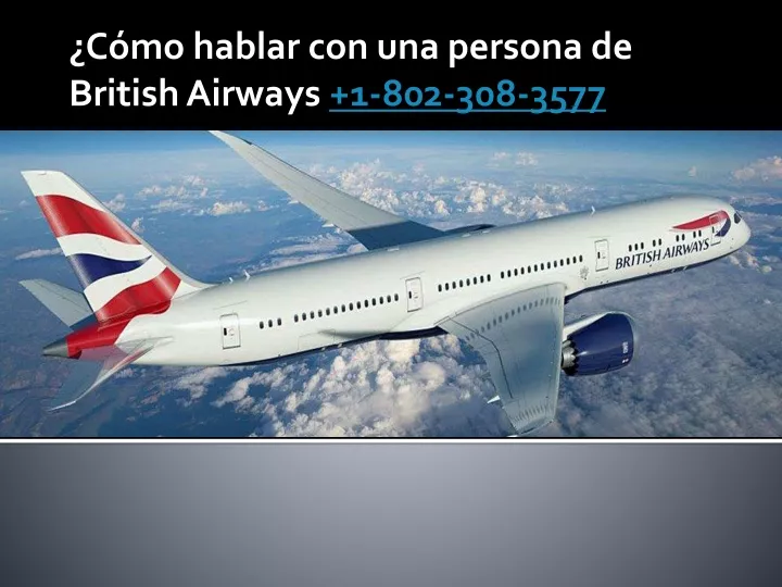 c mo hablar con una persona de british airways 1 802 308 3577