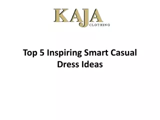 Smart Casual Dress Ideas at KAJA Clothing