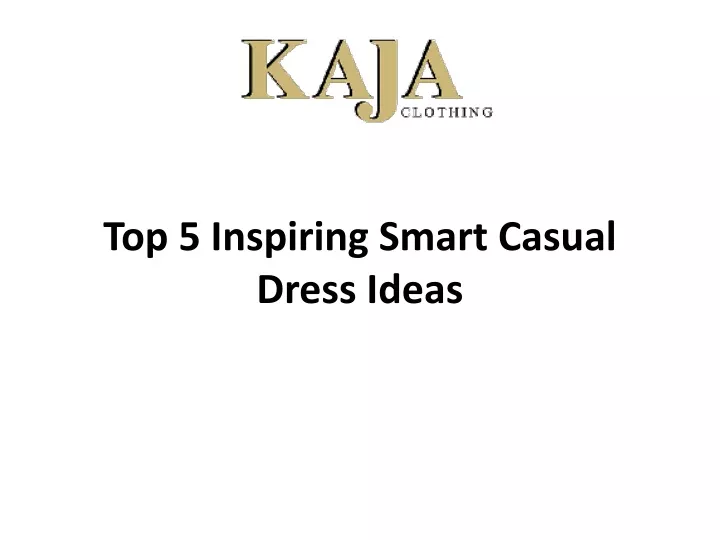 top 5 inspiring smart casual dress ideas