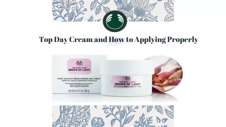 top day cream and how to applying properly