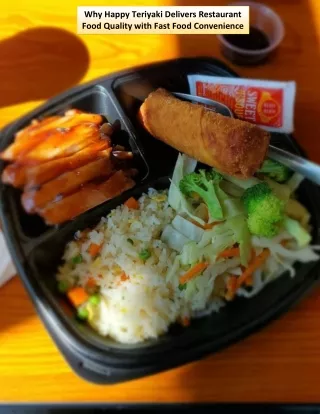 Why Happy Teriyaki Delivers Restaurant Food Quality with Fast Food Convenience