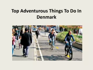 top adventurous things to do in denmark