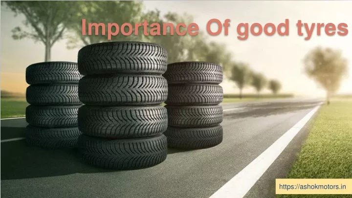 importance of good tyres
