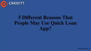 5 Different Reasons That People May Use Quick Loan App