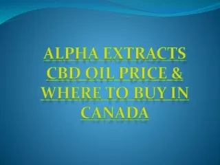 Alpha Extracts CBD OIL Price & Where To Buy In Canada
