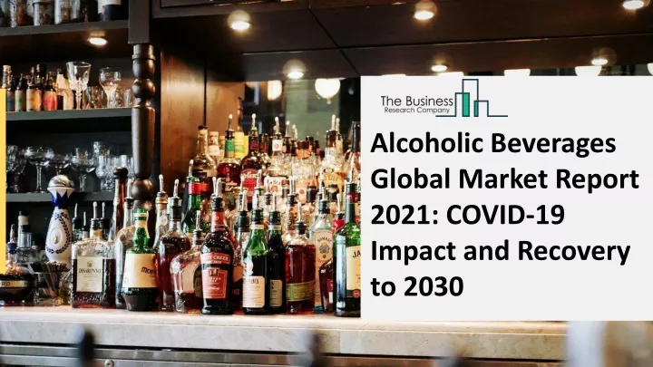 alcoholic beverages global market report 2021