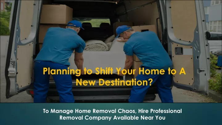 planning to shift your home to a new destination