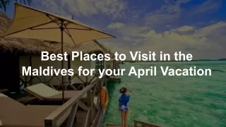 Best Places to Visit in the Maldives for your April Vacation (1)