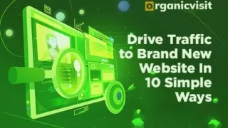 Drive Traffic to Brand New Website In 10 Simple Ways