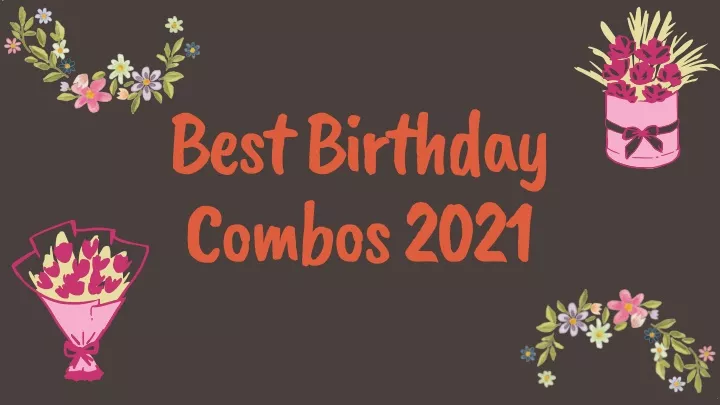 best birthday combos 2021