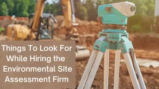 A Checklist for Hiring the Right Environmental Site Assessment Firm