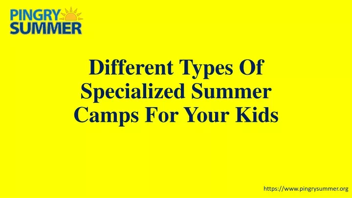 different types of specialized summer camps for your kids