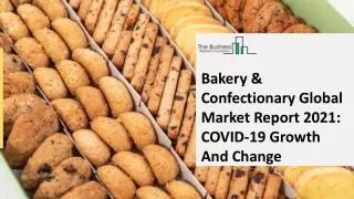 bakery confectionary global market report 2021