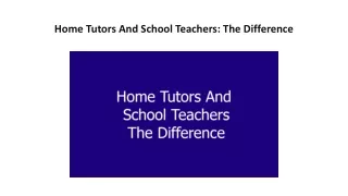 Home Tutors And School Teachers: The Difference