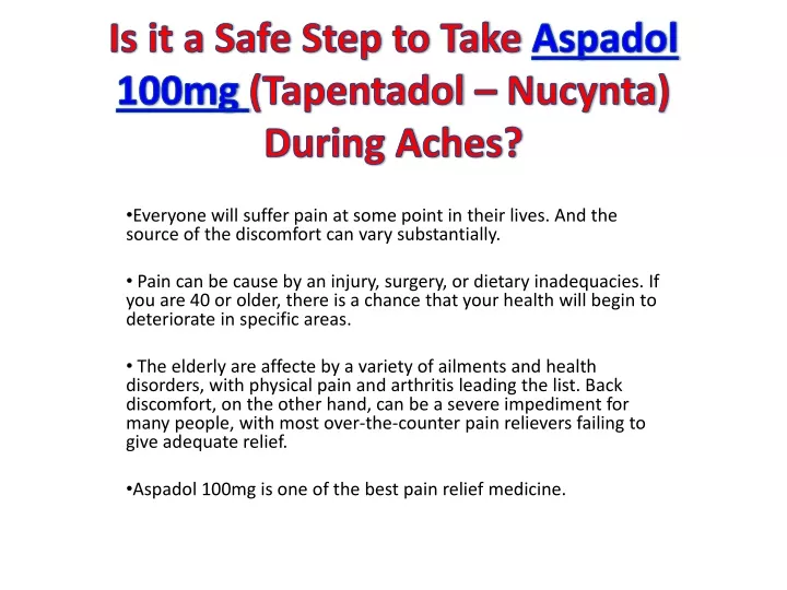 is it a safe step to take aspadol 100mg tapentadol nucynta during aches