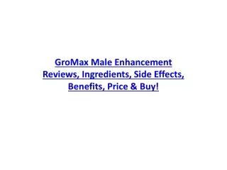 GroMax Male Enhancement Reviews, Ingredients, Side Effects, Benefits, Price & Bu
