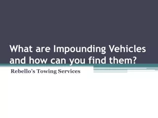 What are Impounding Vehicles and how can you find them