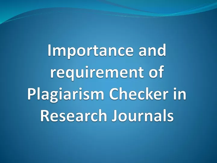importance and requirement of plagiarism checker in research journals