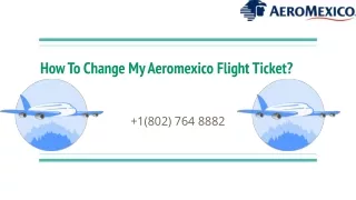 how to change my aeromexico flight ticket