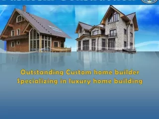 Outstanding Custom home builder Specializing in luxury home building